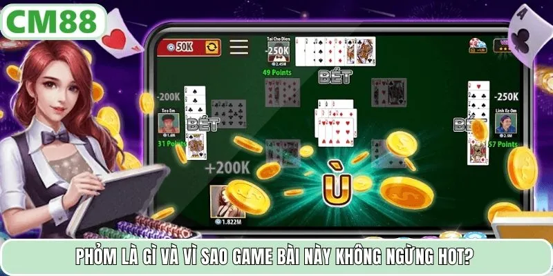 Phỏm là gì và vì sao game bài này không ngừng hot?